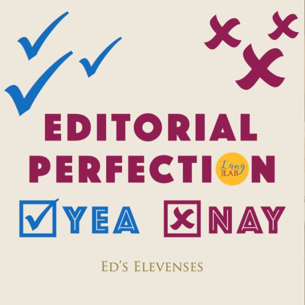 Editorial Perfection – Yea or&nbsp;Nay?